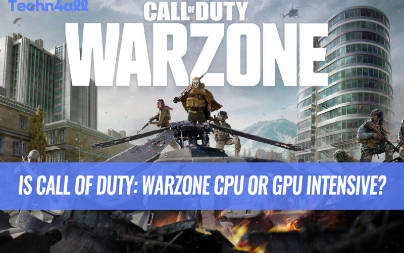 Is Call of Duty: Warzone CPU or GPU Intensive?