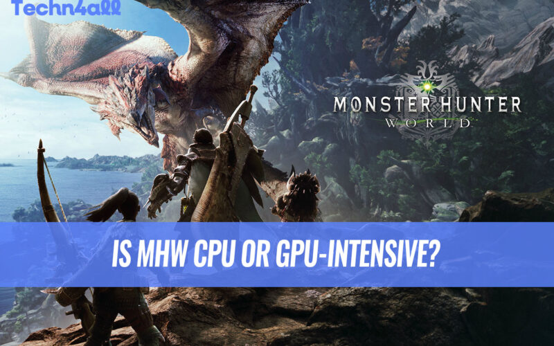 Is Monster Hunter World CPU or GPU-Intensive?